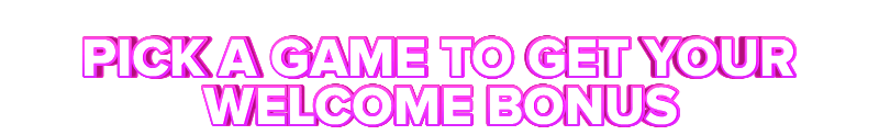 Playfina PICK A GAME TO GET YOUR WELCOME BONUS
