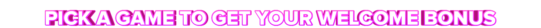 Playfina PICK A GAME TO GET YOUR WELCOME BONUS